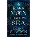 Dark Moon, Shallow Sea - Hardcover