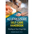 Acupressure Self-Care Handbook: Healing at Your Fingertips - Paperback