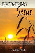 Discovering Jesus: A Study for Learning about Jesus, Who He Is, and What He Has Done for Us - Paperback