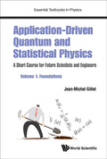 Application-Driven Quantum and Statistical Physics: A Short Course for Future Scientists and Engineers - Volume 1: Foundations - Paperback