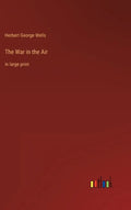 The War in the Air: in large print - Hardcover