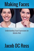 Making Faces: Understanding Facial Expressions for Autistic Kids - Paperback