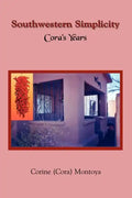 Southwestern Simplicity: Cora's Years - Paperback