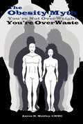 The Obesity Myth You're Not Overweight, You're Overwaste - Paperback