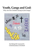 Youth, Gangs and God: Why Are Our Children Dying to Join Gangs? - Paperback
