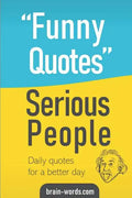 Funny Quotes Serious People: Daily quotes for a better day - Paperback