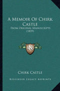 A Memoir Of Chirk Castle: From Original Manuscripts (1859) - Paperback