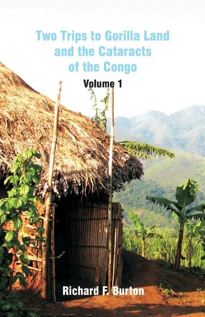 Two Trips to Gorilla Land and the Cataracts of the Congo: Volume 1 - Paperback