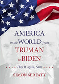 America in the World from Truman to Biden: Play It Again, Sam - Paperback