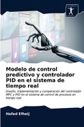 Modelo de control predictivo y controlador PID en el sistema de tiempo real - Paperback