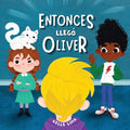 Entonces llegó Oliver: Una Historia Sobre la Amistad y los Celos - Paperback
