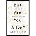 But Are You Alive?: How to Design a Life Worth Living - Paperback