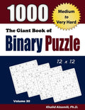 The Giant Book of Binary Puzzle: 1000 Medium to Very Hard (12x12) Puzzles - Paperback