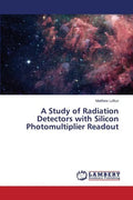 A Study of Radiation Detectors with Silicon Photomultiplier Readout - Paperback