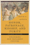 Honor, Patronage, Kinship, and Purity: Unlocking New Testament Culture - Paperback