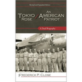 Tokyo Rose / An American Patriot: A Dual Biography - Paperback