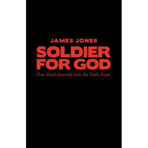 Soldier for God: One Man's Journey Into the Faith Zone - Paperback