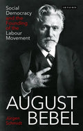 August Bebel: Social Democracy and the Founding of the Labour Movement - Paperback