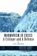 Mormonism in Crisis: : A Critique and A Defense - Paperback