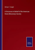 A Discourse in Behalf of the American Home Missionary Society - Paperback
