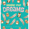Imagine Your Dreams - Hardcover