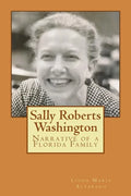 Sally Roberts Washington: Narrative of a Florida Family - Paperback
