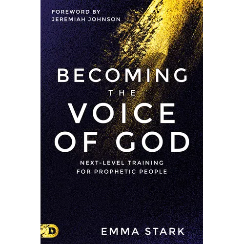 Becoming the Voice of God: Next-Level Training for Prophetic People - Paperback
