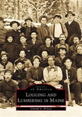 Logging and Lumbering in Maine - Paperback
