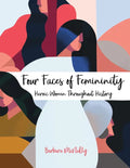 Four Faces of Femininity: Heroic Women Throughout History - Paperback