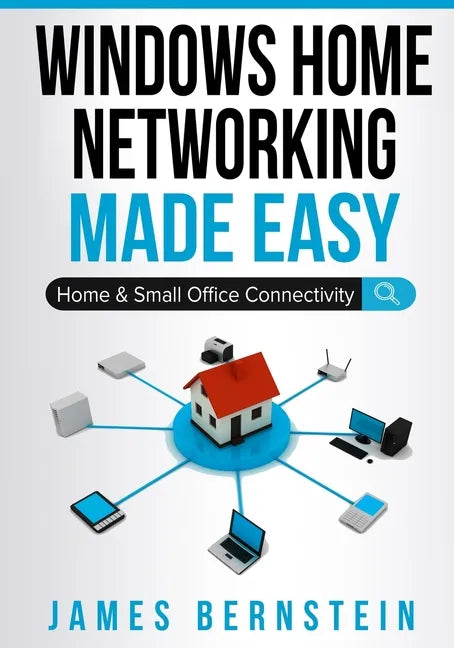 Windows Home Networking Made Easy: Home and Small Office Connectivity - Paperback