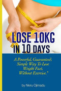 Lose 10kg in 10 days: A powerful, guaranteed simple way to lose weight fast, without exercise - Paperback