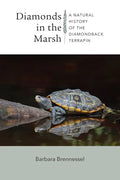 Diamonds in the Marsh: A Natural History of the Diamondback Terrapin - Paperback