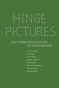 Hinge Pictures: Eight Women Artists Occupy the Third Dimension - Hardcover
