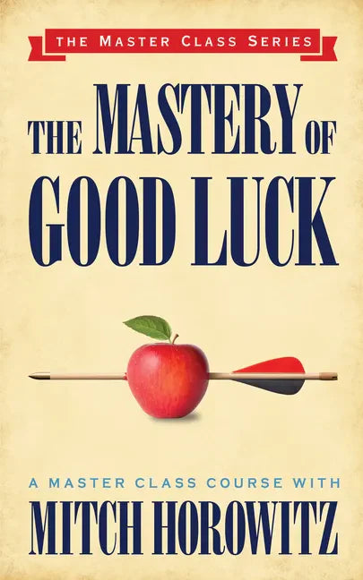 The Mastery of Good Luck (Master Class Series) - Paperback
