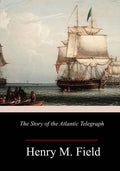 The Story of the Atlantic Telegraph - Paperback