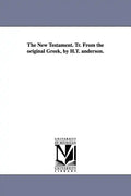 The New Testament. Tr. from the Original Greek, by H.T. Anderson. - Paperback