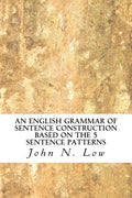 An English Grammar of Sentence Construction Based on the 5 Sentence Patterns - Paperback
