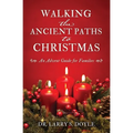 Walking the Ancient Paths to Christmas: An Advent Guide for Families - Paperback