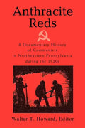 Anthracite Reds: A Documentary History of Communists in Northeastern Pennsylvania during the 1920s - Paperback