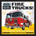 Go, Go, Fire Trucks!: A First Book of Trucks for Toddlers - Paperback
