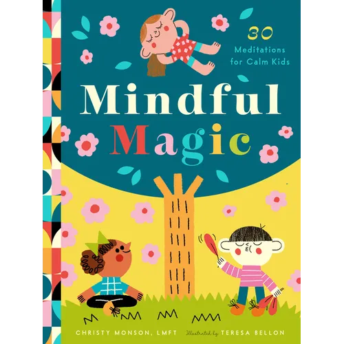Mindful Magic: 23 Meditations for Calm Kids - Hardcover