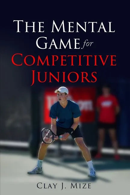The Mental Game for the Competitive Junior - Paperback