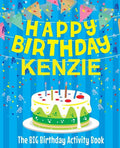 Happy Birthday Kenzie - The Big Birthday Activity Book: Personalized Children's Activity Book - Paperback
