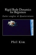 Rigid Body Dynamics For Beginners: Euler angles & Quaternions - Paperback