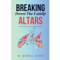 Breaking Down the Family Altars - Paperback