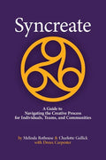 Syncreate: A Guide to Navigating the Creative Process for Individuals, Teams, and Communities - Paperback