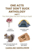 One Acts That Don't Suck Anthology Volume 1: Four Short Plays That Aren't Boring or Stupid - Paperback