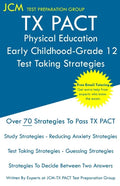 TX PACT Physical Education Early Childhood-Grade 12 - Test Taking Strategies - Paperback
