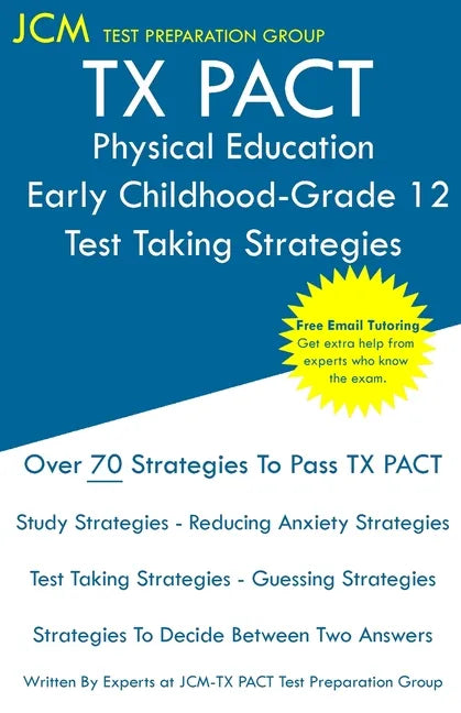TX PACT Physical Education Early Childhood-Grade 12 - Test Taking Strategies - Paperback