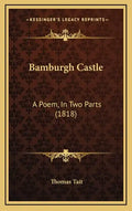 Bamburgh Castle: A Poem, in Two Parts (1818) - Hardcover